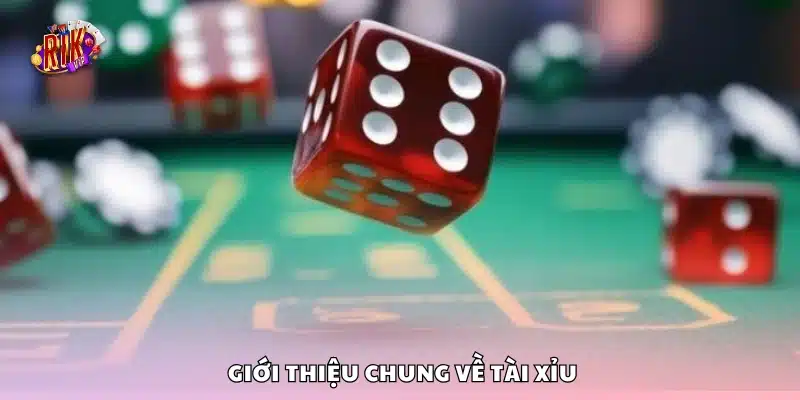 Tổng quan cơ bản về trò chơi tài xỉu