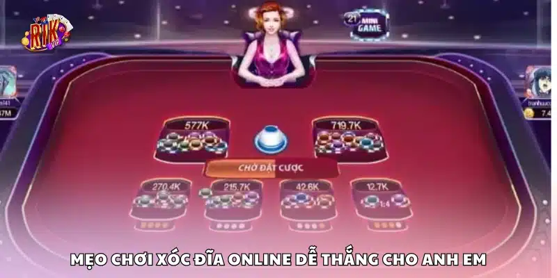 Top mẹo chơi Xóc Đĩa online dễ thắng cho anh em