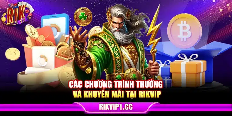 Các chương trình thưởng và khuyến mãi tại Rikvip